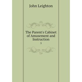 

Книга The Parent's Cabinet of Amusement and Instruction 5