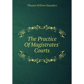 

Книга The Practice Of Magistrates' Courts