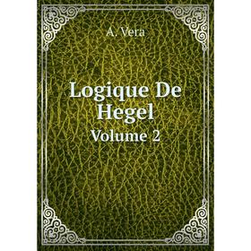 

Книга Logique De Hegel Volume 2