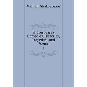

Книга Shakespeare's Comedies, Histories, Tragedies, and Poems 1