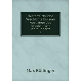 

Книга Oesterreichische Geschichte bis zum Ausgange des dreizehnten Jahrhunderts 1