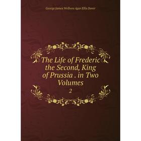 

Книга The Life of Frederic the Second, King of Prussia. in Two Volumes. 2