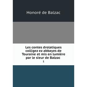 

Книга Les contes drolatiques colligez ez abbayes de Touraine et mis en lumière par le sieur de Balzac1