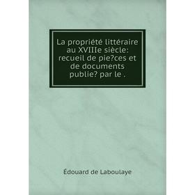 

Книга La propriété littéraire au XVIIIe siècle