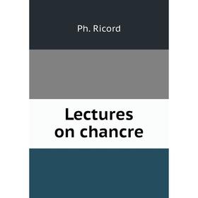 

Книга Lectures on chancre