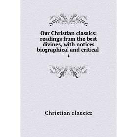 

Книга Our Christian Classics: readings from the Best Divines, with notices Biographical and critical 4
