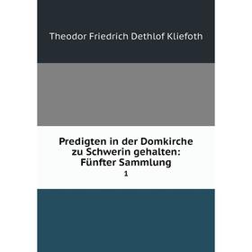 

Книга Predigten in der Domkirche zu Schwerin gehalten: Fünfter Sammlung 1