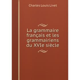 

Книга La grammaire français et les grammairiens du XVIe siècle