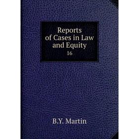 

Книга Reports of Cases in Law and Equity 16