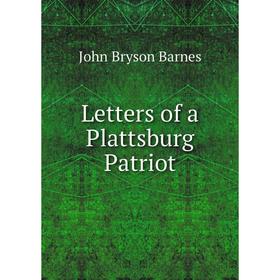 

Книга Letters of a Plattsburg Patriot