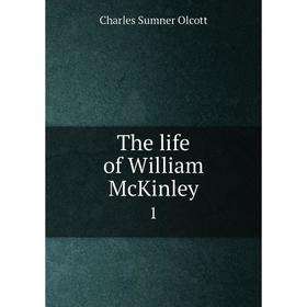 

Книга The life of William McKinley 1