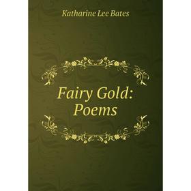 

Книга Fairy Gold: Poems