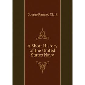 

Книга A Short History of the United States Navy