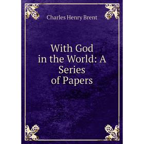 

Книга With God in the World: A Series of Papers