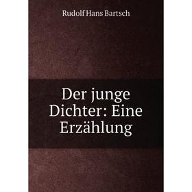 

Книга Der junge Dichter: Eine Erzählung