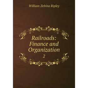 

Книга Railroads: Finance and Organization 2