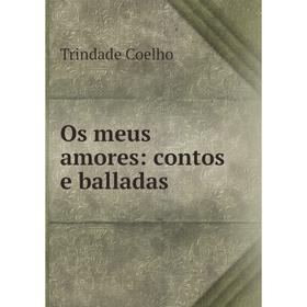 

Книга Os meus amores: contos e balladas