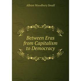 

Книга Between Eras from Capitalism to Democracy