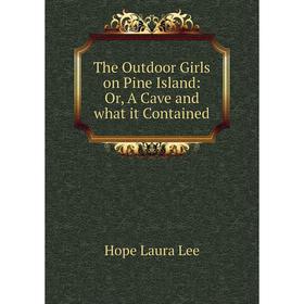 

Книга The Outdoor Girls on Pine Island: Or, A Cave and what it Contained