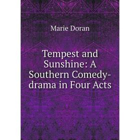 

Книга Tempest and Sunshine: A Southern Comedy-drama in Four Acts