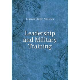 

Книга Leadership and Military Training