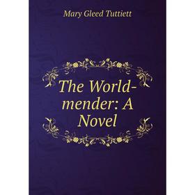 

Книга The World-mender: A Novel