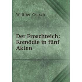 

Книга Der Froschteich: Komödie in fünf Akten