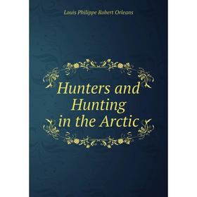 

Книга Hunters and Hunting in the Arctic