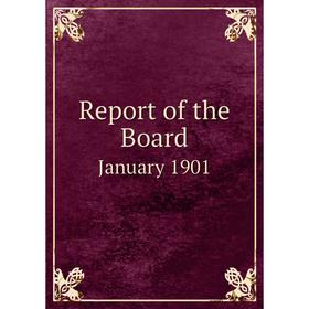 

Книга Report of the Board January 1901