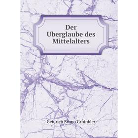

Книга Der Uberglaube des Mittelalters