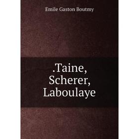 

Книга . Taine, Scherer, Laboulaye