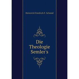 

Книга Die Theologie Semler's