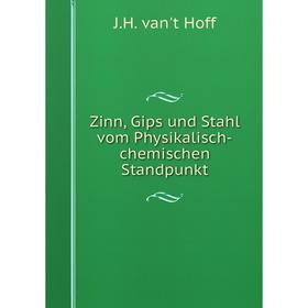 

Книга Zinn, Gips und Stahl vom Physikalisch-chemischen Standpunkt