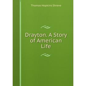 

Книга Drayton. A Story of American Life