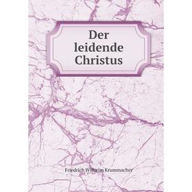 

Книга Der leidende Christus