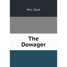 

Книга The Dowager