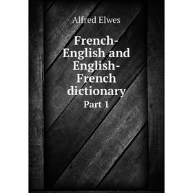 

Книга French-English and English-French dictionary Part 1
