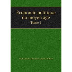 

Книга Économie politique du moyen âge Tome 1