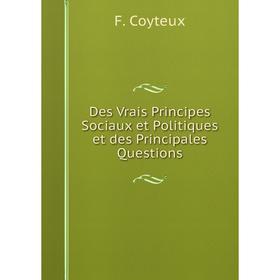 

Книга Des Vrais Principes Sociaux et Politiques et des Principales Questions