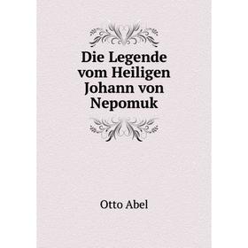 

Книга Die Legende vom Heiligen Johann von Nepomuk