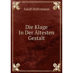 

Книга Die Klage In Der Ältesten Gestalt