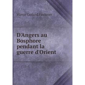 

Книга D'Angers au Bosphore pendant la guerre d'Orient