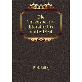 

Книга Die Shakespeare-literatur bis mitte 1854