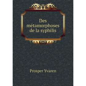 

Книга Des métamorphoses de la syphilis