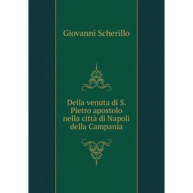 

Книга Della venuta di S. Pietro apostolo nella città di Napoli della Campania