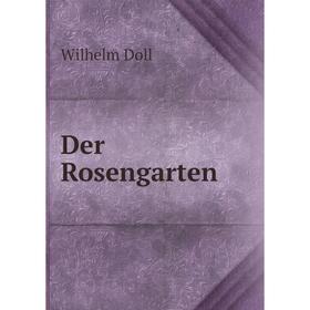 

Книга Der Rosengarten