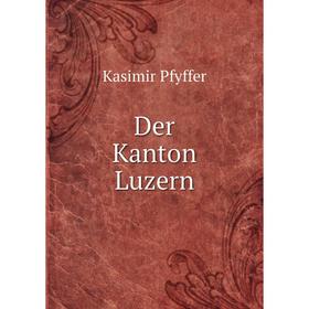 

Книга Der Kanton Luzern