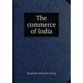 

Книга The commerce of India
