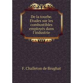 

Книга De la tourbe. Etudes sur les combustibles employés dans l'industrie