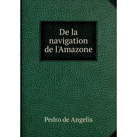 

Книга De la navigation de l'Amazone